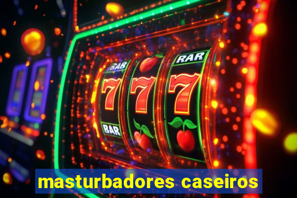 masturbadores caseiros